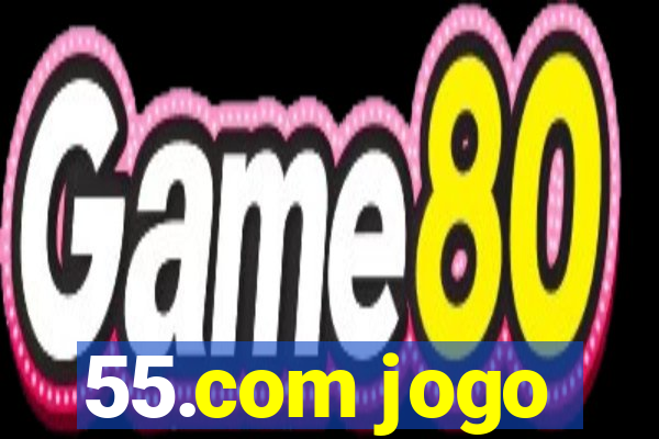 55.com jogo